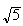 $\sqrt{5}$